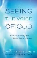 Seeing the Voice of God – What God Is Telling You through Dreams and Visions