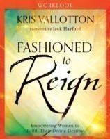 Fashioned to Reign Workbook – Empowering Women to Fulfill Their Divine Destiny
