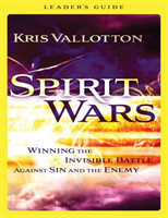 Spirit Wars Leader`s Guide – Winning the Invisible Battle Against Sin and the Enemy