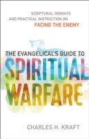 Evangelical`s Guide to Spiritual Warfare – Scriptural Insights and Practical Instruction on Facing the Enemy