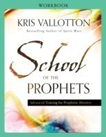 School of the Prophets Workbook – Advanced Training for Prophetic Ministry