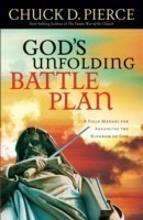 God`s Unfolding Battle Plan – A Field Manual for Advancing the Kingdom of God