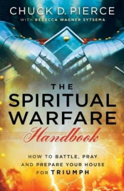 Spiritual Warfare Handbook – How to Battle, Pray and Prepare Your House for Triumph