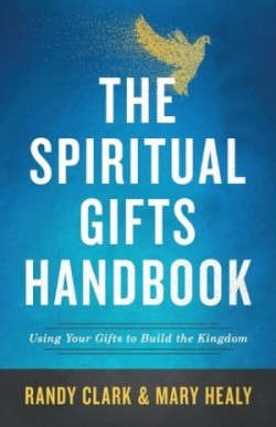 Spiritual Gifts Handbook – Using Your Gifts to Build the Kingdom