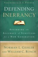 Defending Inerrancy – Affirming the Accuracy of Scripture for a New Generation