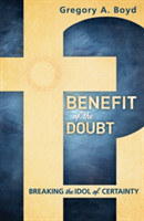 Benefit of the Doubt – Breaking the Idol of Certainty