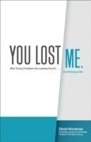 You Lost Me – Why Young Christians Are Leaving Church . . . and Rethinking Faith