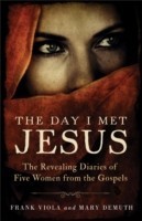 Day I Met Jesus – The Revealing Diaries of Five Women from the Gospels