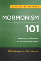 Mormonism 101 – Examining the Religion of the Latter–day Saints