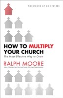 How to Multiply Your Church – The Most Effective Way to Grow