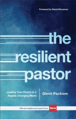 Resilient Pastor – Leading Your Church in a Rapidly Changing World