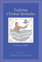 Exploring Christian Spirituality – An Ecumenical Reader