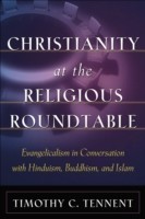 Christianity at the Religious Roundtable – Evangelicalism in Conversation with Hinduism, Buddhism, and Islam