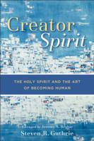 Creator Spirit – The Holy Spirit and the Art of Becoming Human