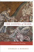 Gospel of Mark – A Liturgical Reading