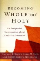 Becoming Whole and Holy – An Integrative Conversation about Christian Formation