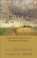 Liturgy of Grief – A Pastoral Commentary on Lamentations