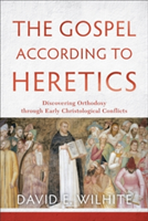 Gospel according to Heretics – Discovering Orthodoxy through Early Christological Conflicts