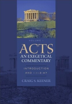 Acts: An Exegetical Commentary – Introduction and 1:1–2:47