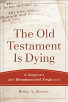 Old Testament Is Dying – A Diagnosis and Recommended Treatment