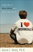 I Love Mormons – A New Way to Share Christ with Latter–day Saints