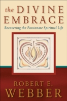 Divine Embrace – Recovering the Passionate Spiritual Life