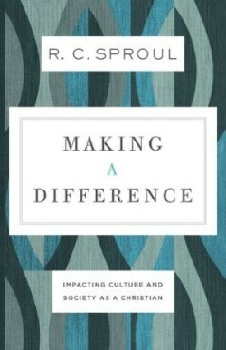 Making a Difference – Impacting Culture and Society as a Christian