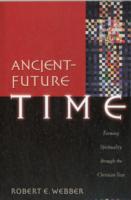 Ancient–Future Time – Forming Spirituality through the Christian Year