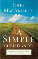 Simple Christianity – Rediscover the Foundational Principles of Our Faith