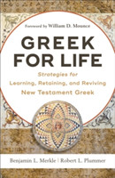 Greek for Life – Strategies for Learning, Retaining, and Reviving New Testament Greek