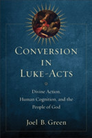 Conversion in Luke–Acts – Divine Action, Human Cognition, and the People of God