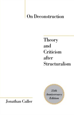 On Deconstruction: Theory and Criticism After Structuralism