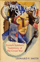 Smith, Leonard V. - The Embattled Self French Soldiers' Testimony of the Great War