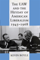 UAW and the Heyday of American Liberalism, 1945–1968