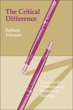 The Critical Difference Essays in the Contemporary Rhetoric of Reading