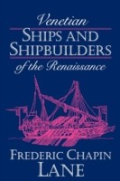 Venetian Ships and Shipbuilders of the Renaissance