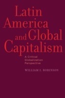 Latin America and Global Capitalism A Critical Globalization Perspective