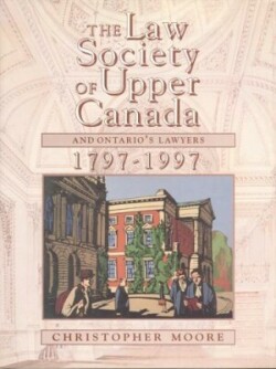 Law Society of Upper Canada and Ontario's Lawyers, 1797-1997