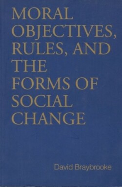 Moral Objectives, Rules, and the Forms of Social Change