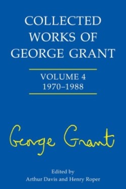 Collected Works of George Grant