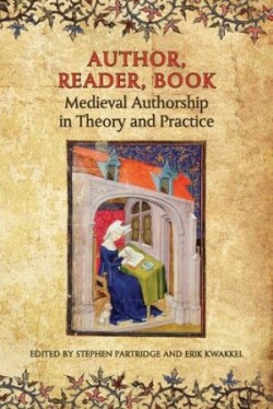Author, Reader, Book Medieval Authorship in Theory and Practice