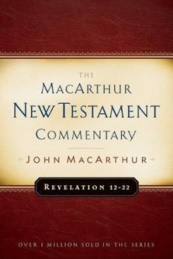 Revelation 12-22 Macarthur New Testament Commentary