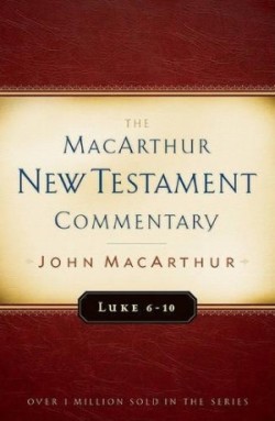 Luke 6-10 Macarthur New Testament Commentary