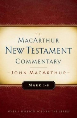 Mark 1-8 Macarthur New Testament Commentary