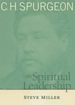 C.H. Spurgeon on Spiritual Leadership