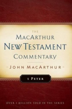 First Peter Macarthur New Testament Commentary