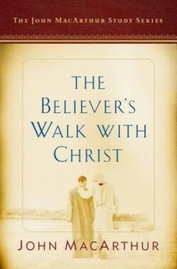 Believer'S Walk With Christ, The