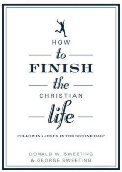 How To Finish The Christian Life
