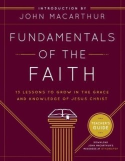 Fundamentals Of The Faith Teacher'S Guide