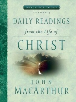 Daily Readings From The Life Of Christ, Volume 3